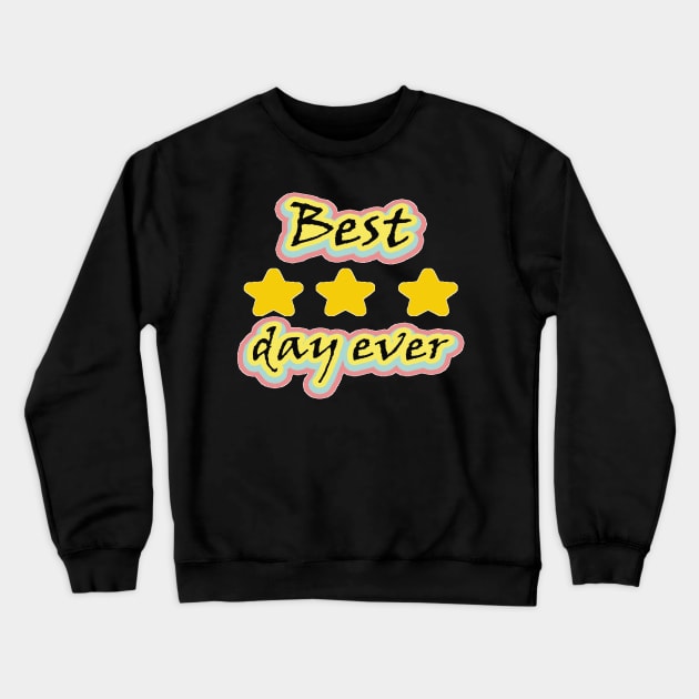 Best day ever Crewneck Sweatshirt by shopmorocco